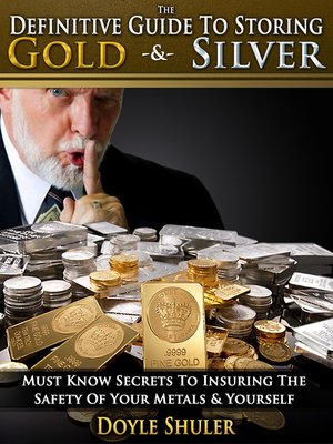 cover image of The Definitive Guide to Storing Gold & Silver